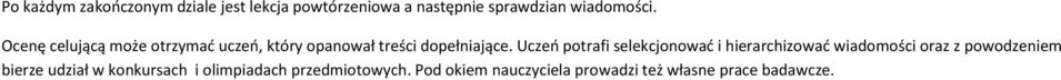 Uczeń potrafi selekcjonować i hierarchizować wiadomości oraz z powodzeniem bierze