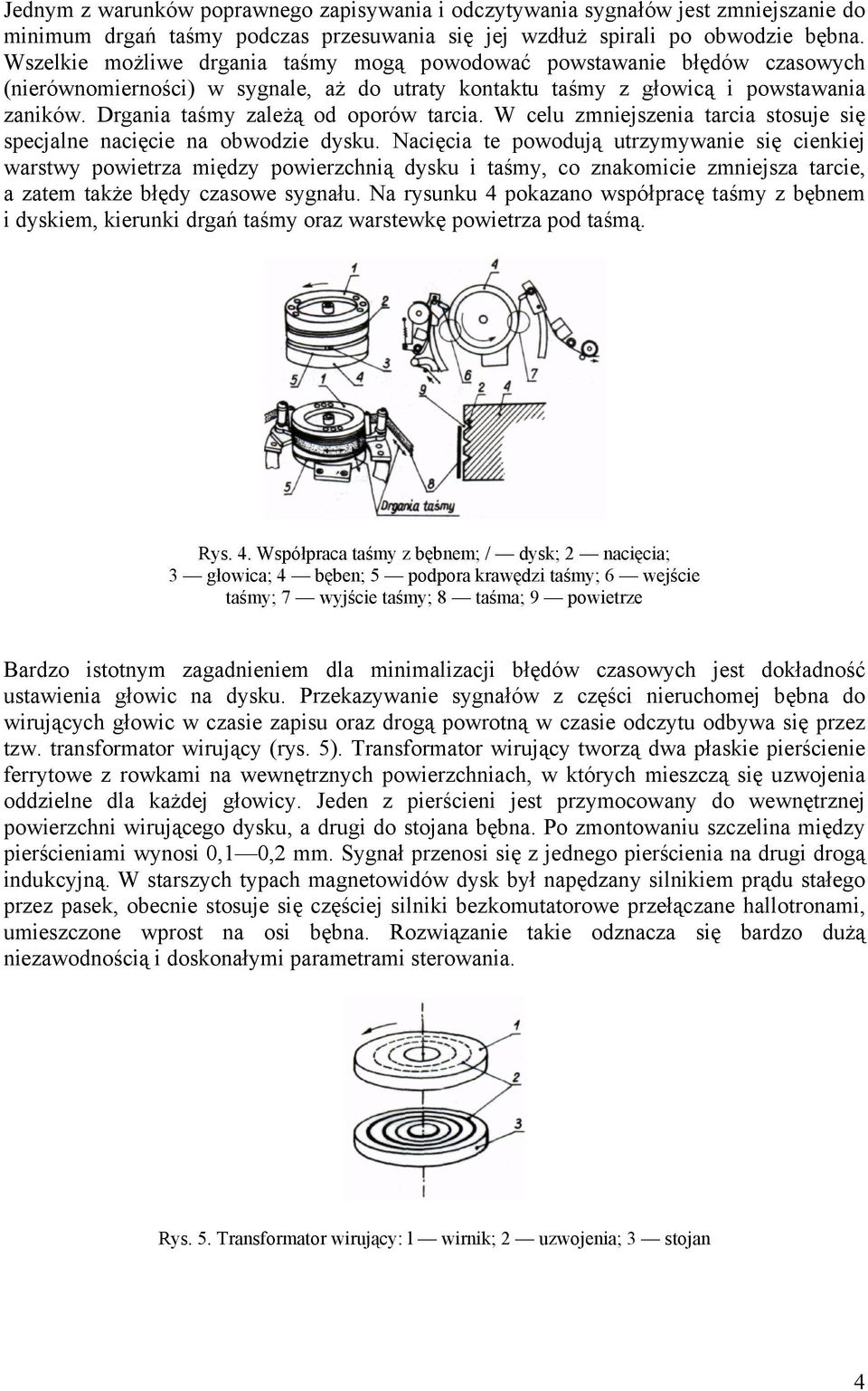 Zaznacz Sytuacje W Których Dąży Się Do Zmniejszenia Tarcia Budowa magnetowidu. Magnetowid składa się z trzech głównych części