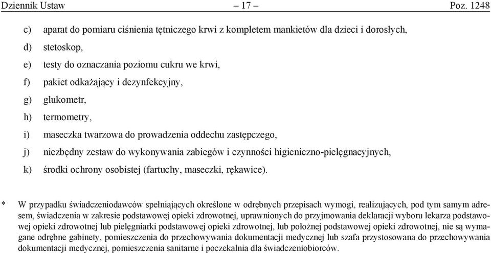 glukometr, h) termometry, i) maseczka twarzowa do prowadzenia oddechu zastępczego, j) niezbędny zestaw do wykonywania zabiegów i czynności higieniczno-pielęgnacyjnych, k) środki ochrony osobistej