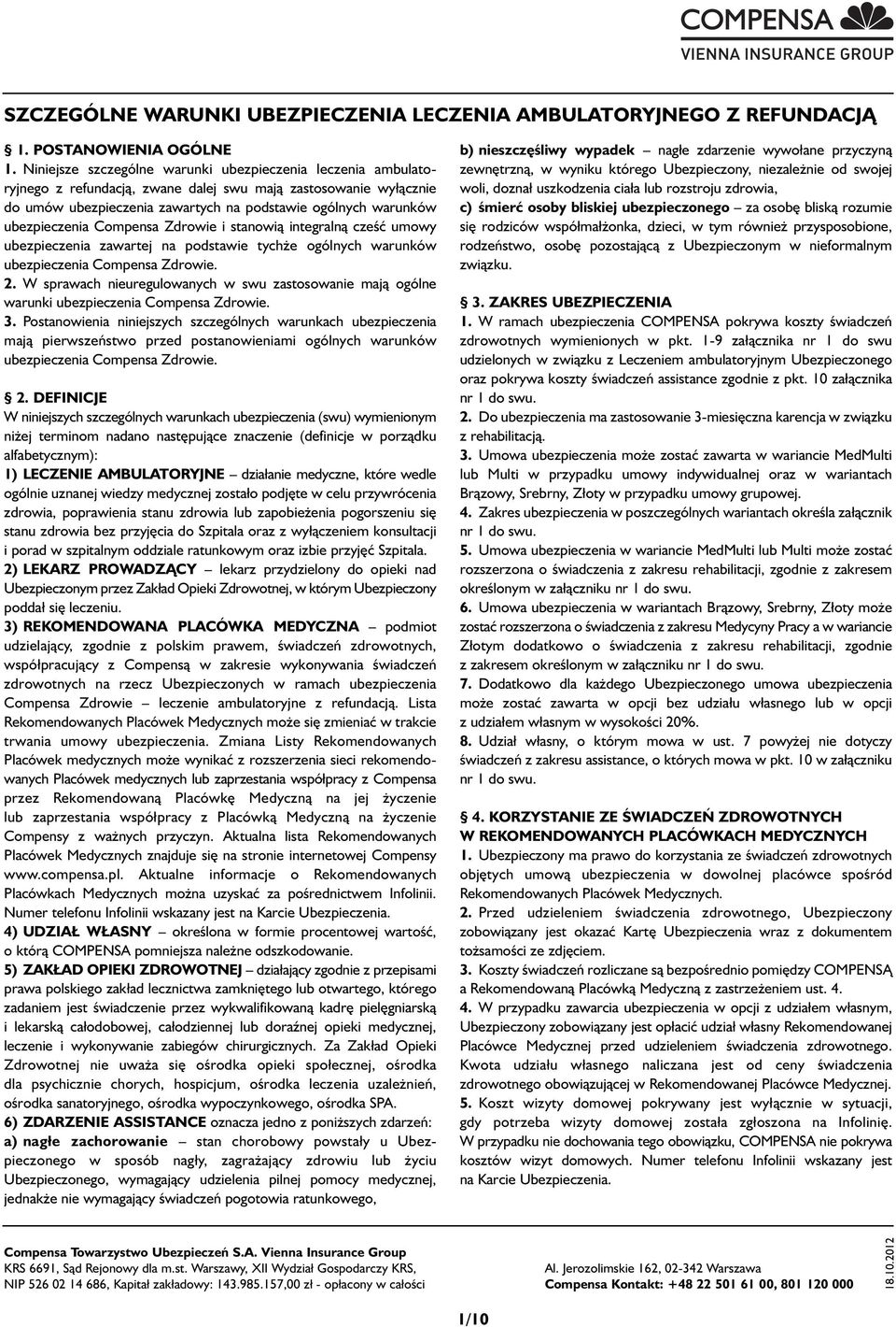 ubezpieczenia Compensa Zdrowie i stanowią integralną cześć umowy ubezpieczenia zawartej na podstawie tychże ogólnych warunków ubezpieczenia Compensa Zdrowie. 2.