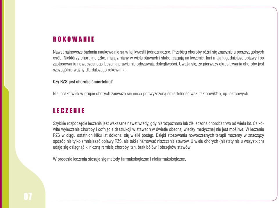 Uważa się, że pierwszy okres trwania choroby jest szczególnie ważny dla dalszego rokowania. Czy RZS jest chorobą śmiertelną?