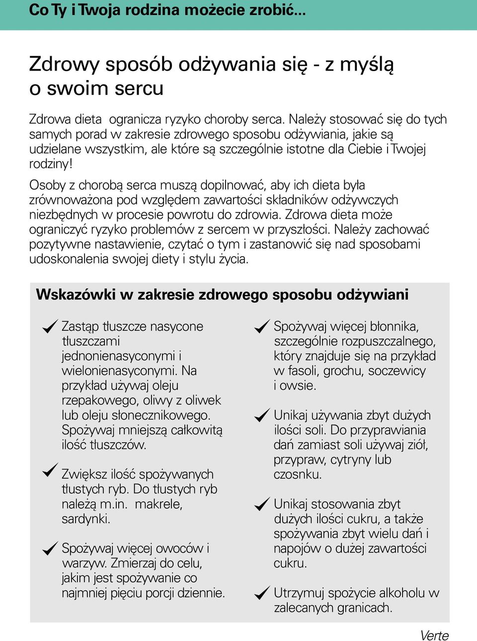 Osoby z chorobą serca muszą dopilnować, aby ich dieta była zrównoważona pod względem zawartości składników odżywczych niezbędnych w procesie powrotu do zdrowia.