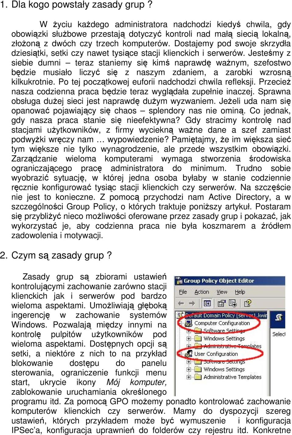 Dostajemy pod swoje skrzydła dziesiątki, setki czy nawet tysiące stacji klienckich i serwerów.