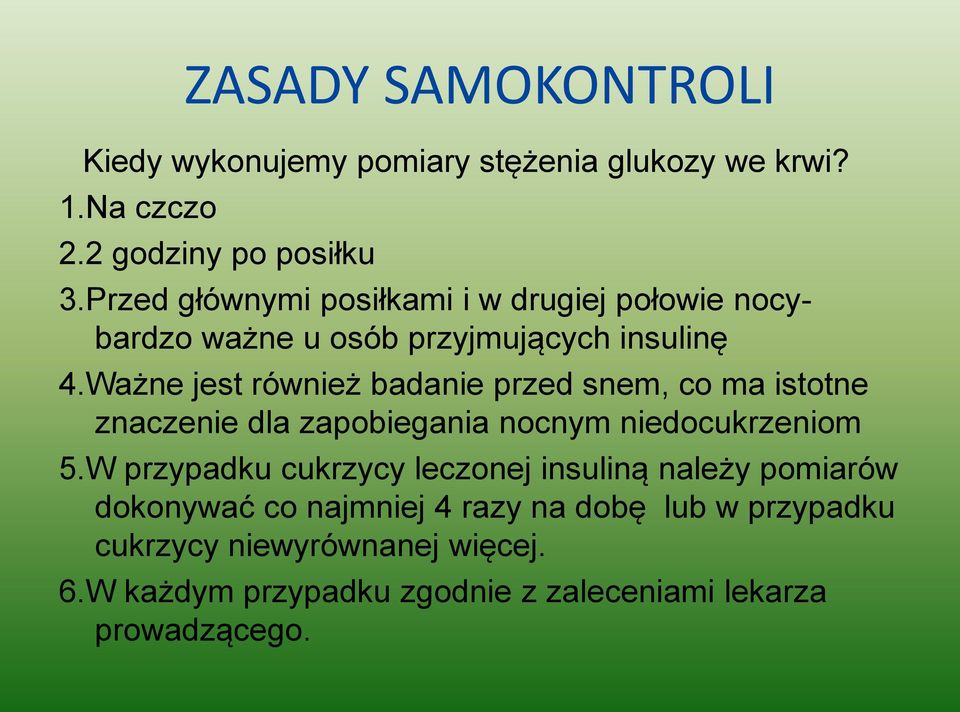 Ważne jest również badanie przed snem, co ma istotne znaczenie dla zapobiegania nocnym niedocukrzeniom 5.