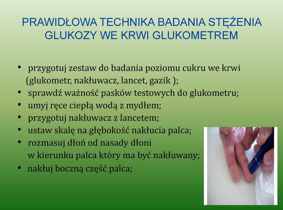 umyj ręce ciepłą wodą z mydłem; przygotuj nakłuwacz z lancetem; ustaw skalę na głębokość nakłucia