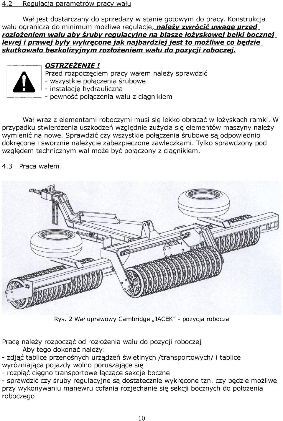 jest to możliwe co będzie skutkoo bezkolizyjnym rozłożeniem u do pozycji roboczej. OSTRZEŻENIE!