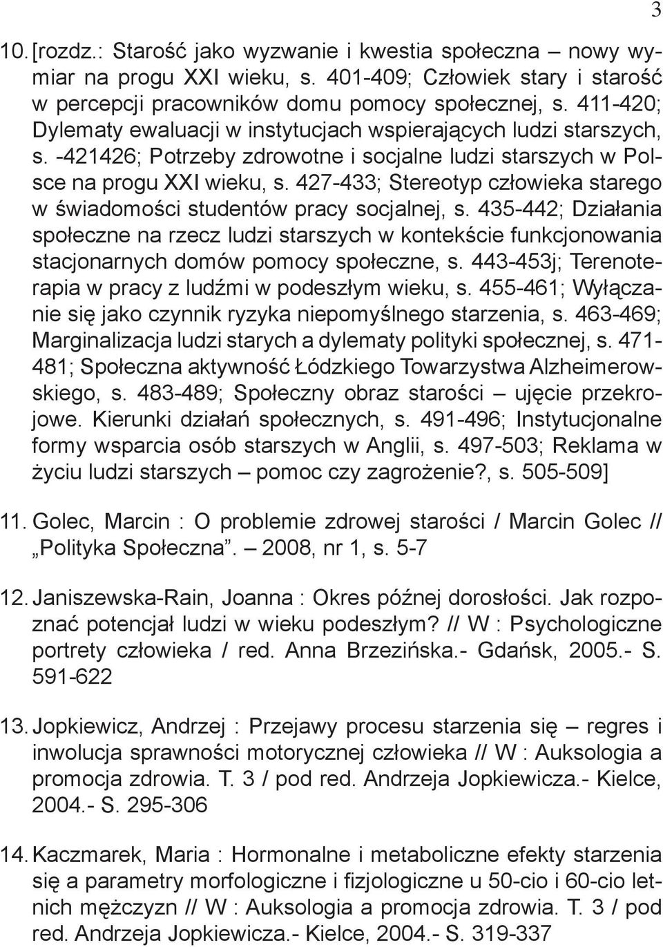 427-433; Stereotyp człowieka starego w świadomości studentów pracy socjalnej, s.