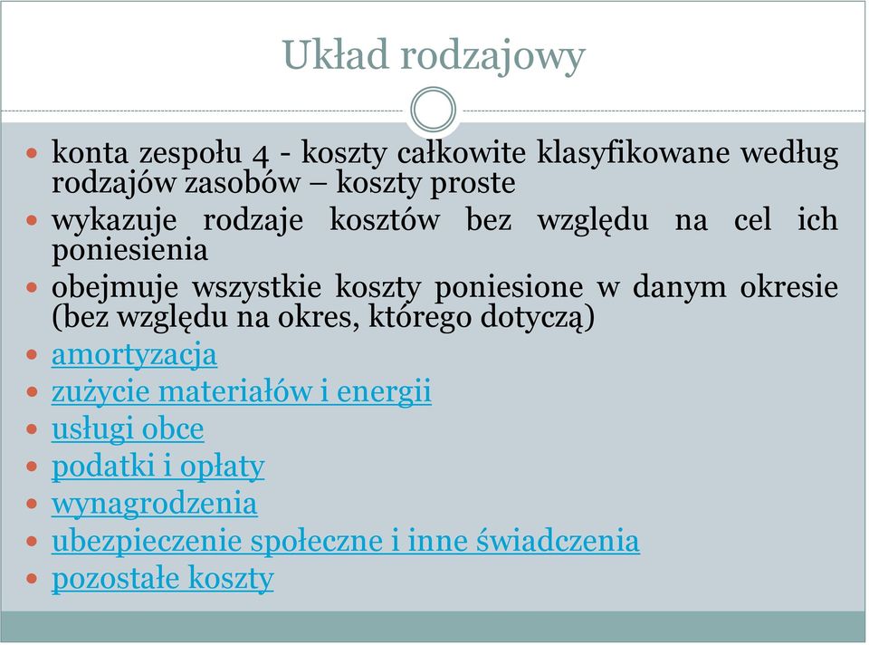 poniesione w danym okresie (bez względu na okres, którego dotyczą) amortyzacja zużycie materiałów i