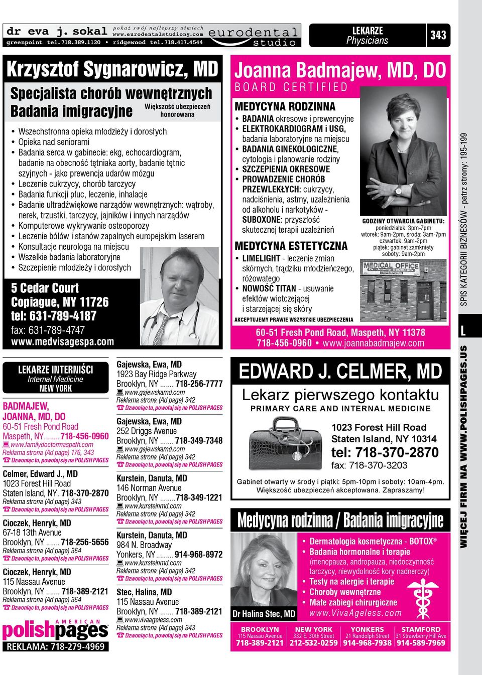 gabinecie: ekg, echocardiogram, badanie na obecność tętniaka aorty, badanie tętnic szyjnych - jako prewencja udarów mózgu eczenie cukrzycy, chorób tarczycy Badania funkcji płuc, leczenie, inhalacje