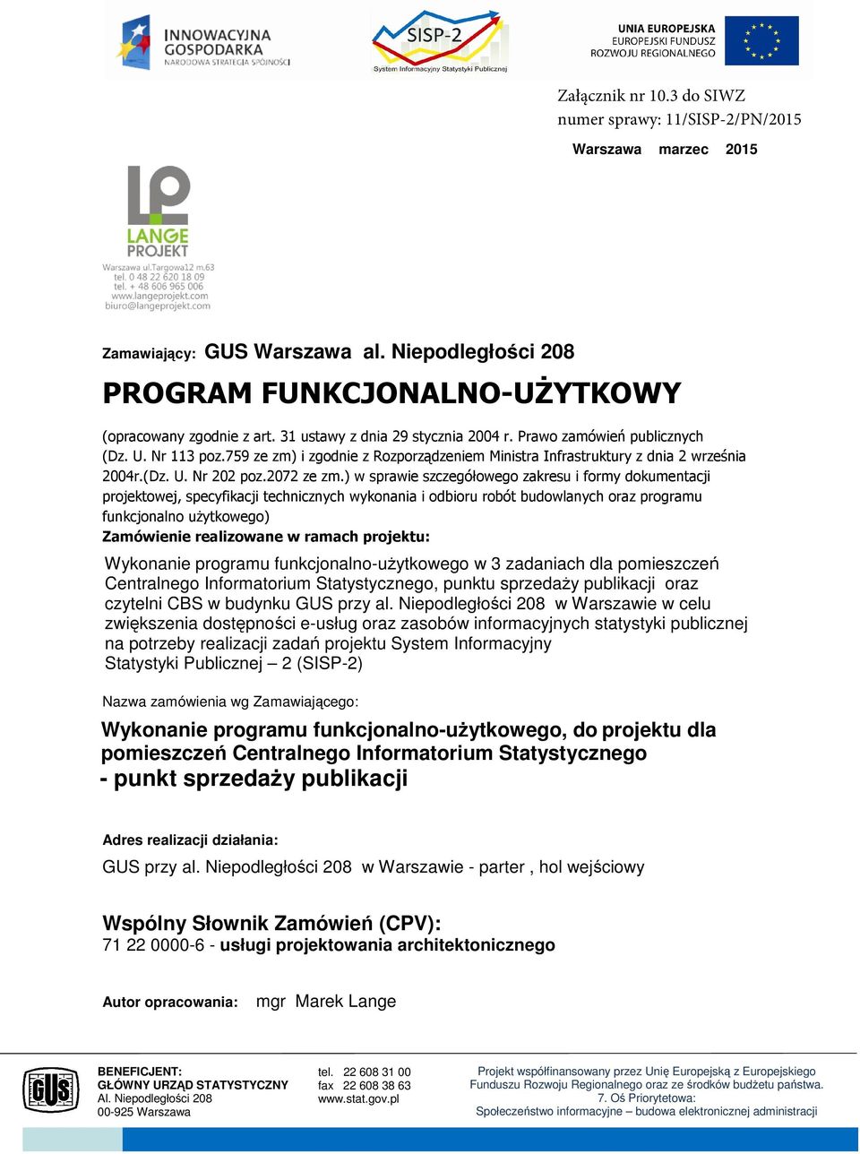 ) w sprawie szczegółowego zakresu i formy dokumentacji projektowej, specyfikacji technicznych wykonania i odbioru robót budowlanych oraz programu funkcjonalno użytkowego) Zamówienie realizowane w