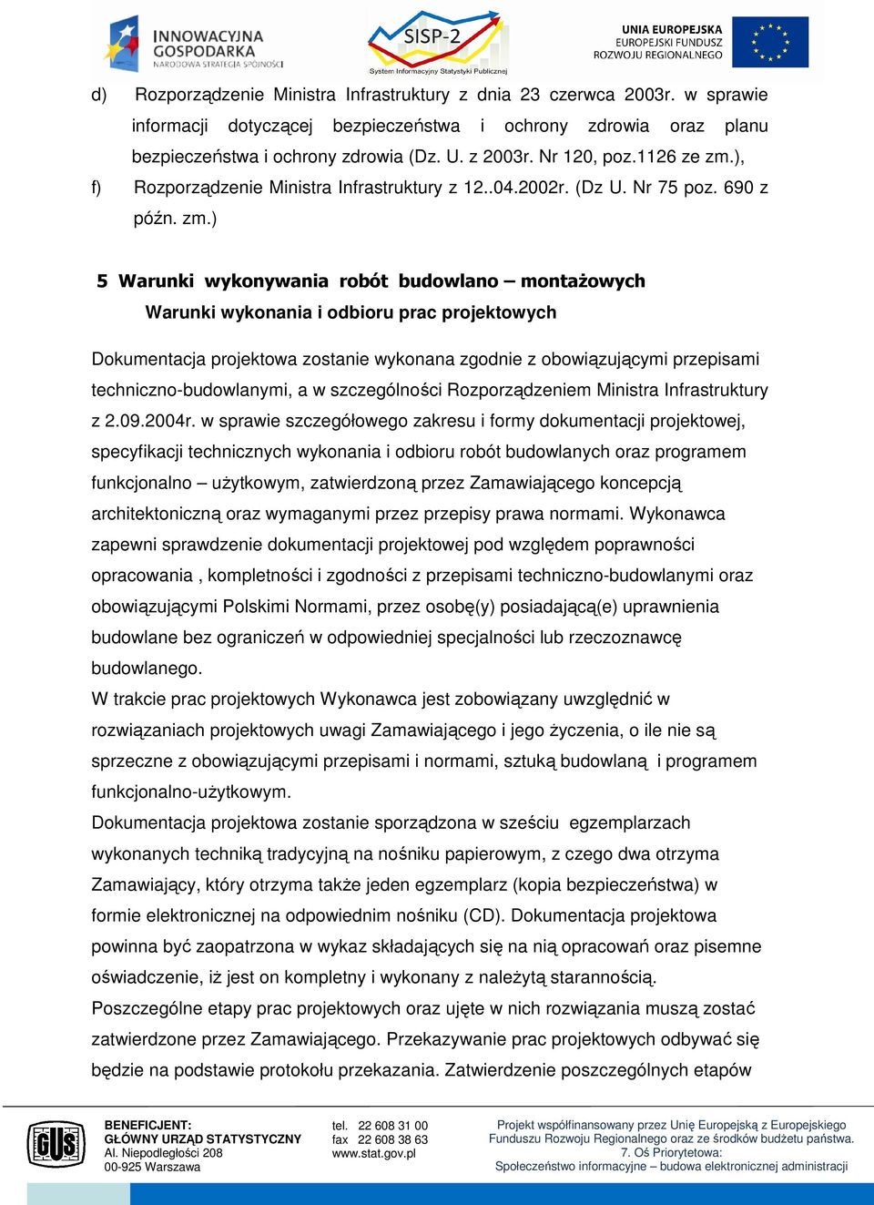 ), f) Rozporządzenie Ministra Infrastruktury z 12..04.2002r. (Dz U. Nr 75 poz. 690 z późn. zm.