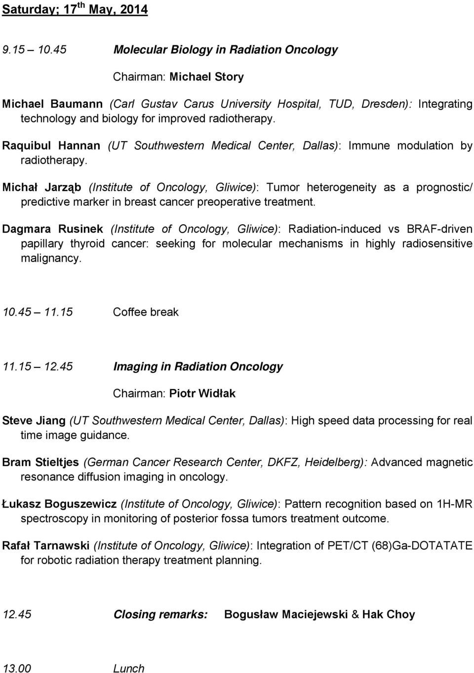 Raquibul Hannan (UT Southwestern Medical Center, Dallas): Immune modulation by radiotherapy.