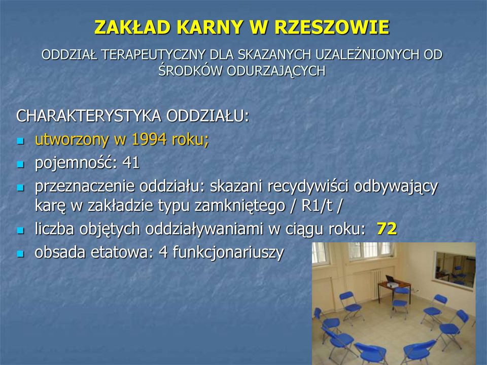 przeznaczenie oddziału: skazani recydywiści odbywający karę w zakładzie typu