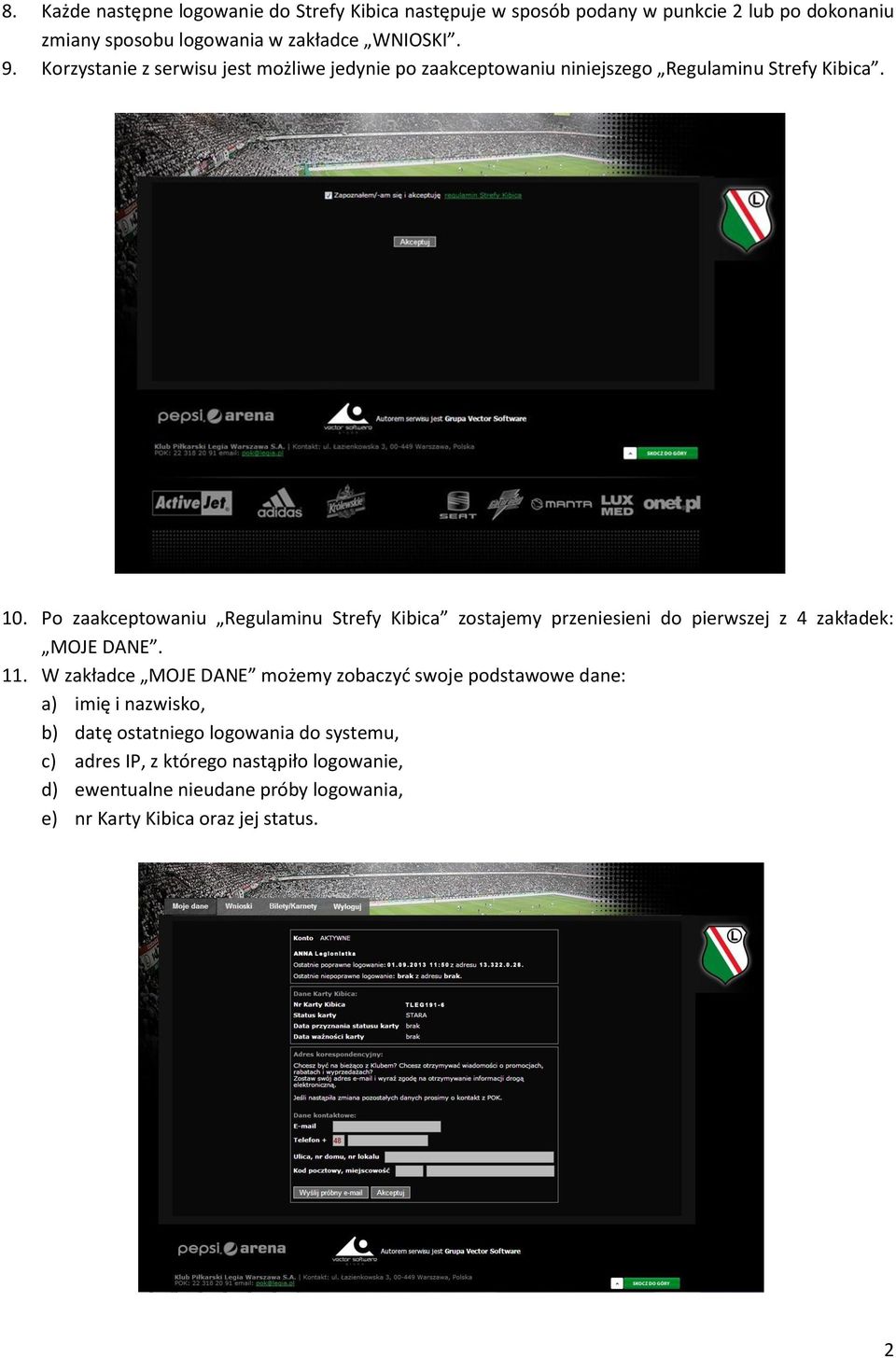 Po zaakceptowaniu Regulaminu Strefy Kibica zostajemy przeniesieni do pierwszej z 4 zakładek: MOJE DANE. 11.