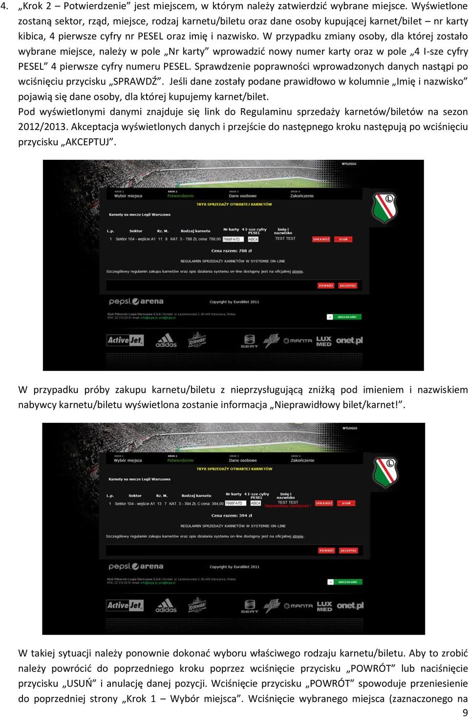 W przypadku zmiany osoby, dla której zostało wybrane miejsce, należy w pole Nr karty wprowadzić nowy numer karty oraz w pole 4 I-sze cyfry PESEL 4 pierwsze cyfry numeru PESEL.