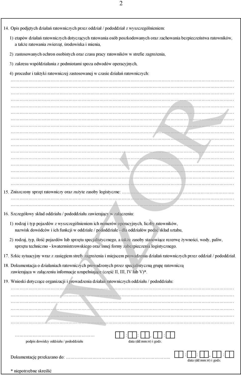 oraz czasu pracy ratowników w strefie zagrożenia, 3) zakresu współdziałania z podmiotami spoza odwodów operacyjnych, 4) procedur i taktyki ratowniczej zastosowanej w czasie działań ratowniczych: