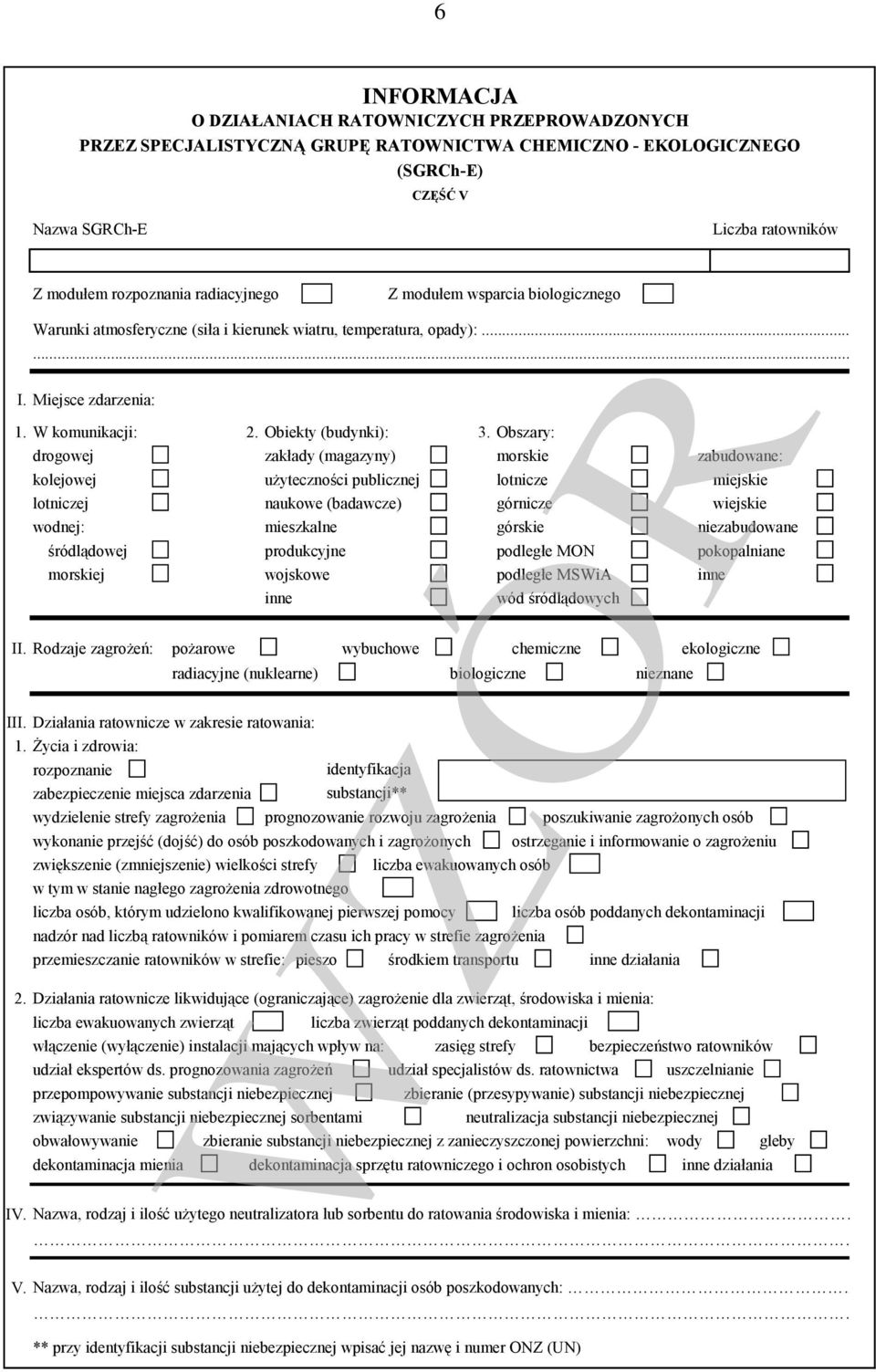 Obszary: drogowej zakłady (magazyny) morskie zabudowane: kolejowej użyteczności publicznej lotnicze miejskie lotniczej naukowe (badawcze) górnicze wiejskie wodnej: mieszkalne górskie niezabudowane