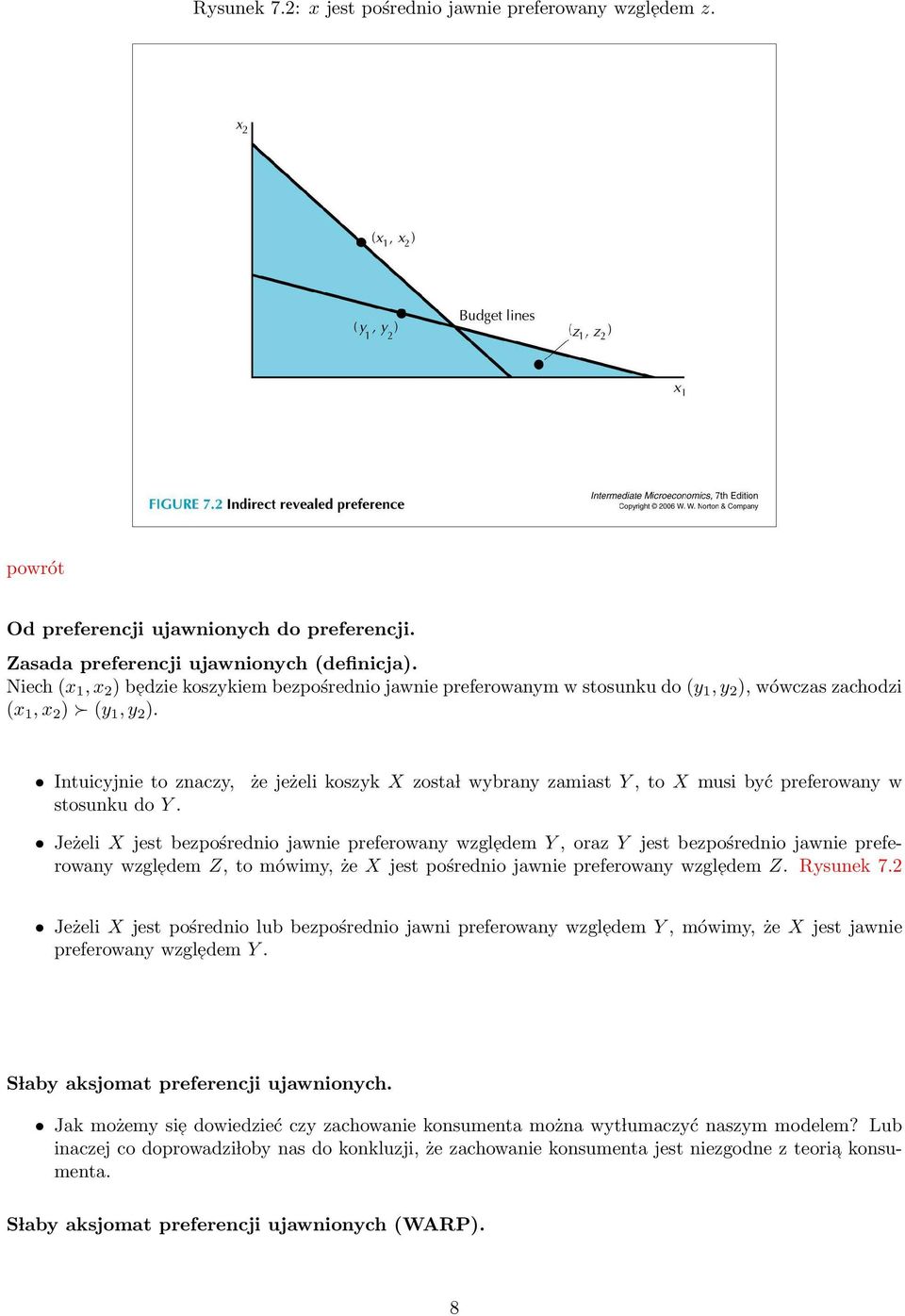 że jeżeli koszyk X zosta l wybrany zamiast Y, to X musi być preferowany w Jeżeli X jest bezpośrednio jawnie preferowany wzgl edem Y, oraz Y jest bezpośrednio jawnie preferowany wzgl edem Z, to