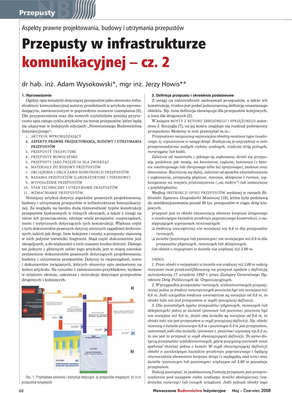 Dla przypomnienia oraz dla nowych czytelników poniżej przytoczono spis całego cyklu artykułów na temat przepustów, które będą się ukazywać w kolejnych edycjach Nowoczesnego Budownictwa Inżynieryjnego