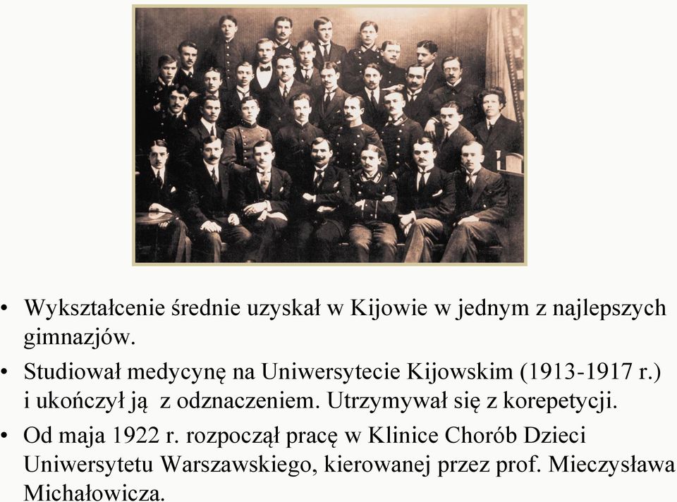 ) i ukończył ją z odznaczeniem. Utrzymywał się z korepetycji. Od maja 1922 r.