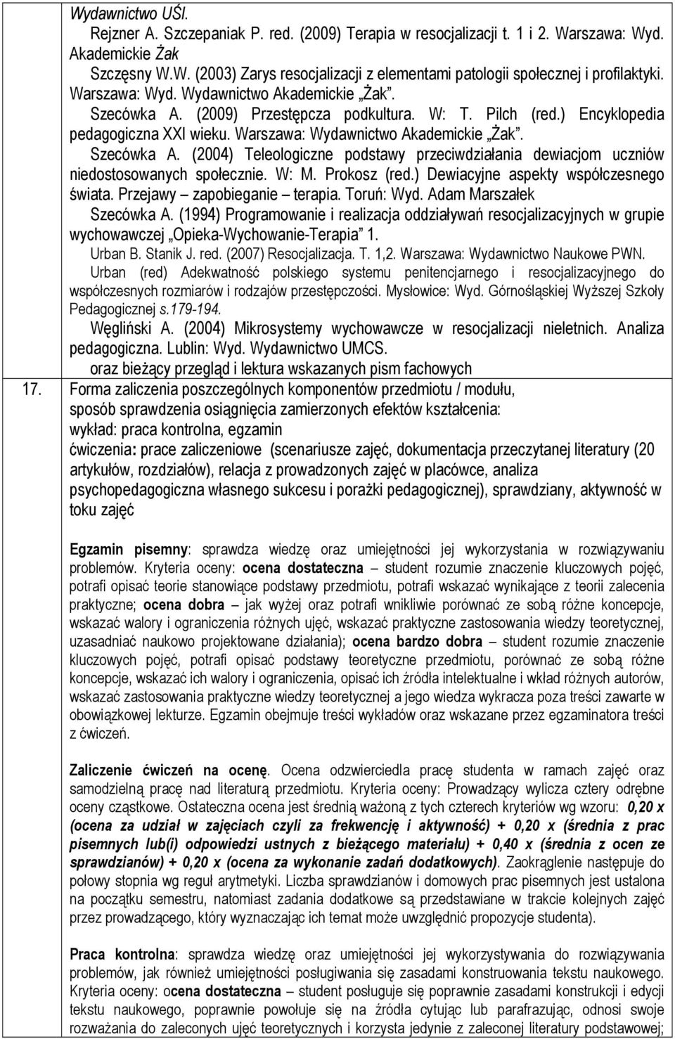 W: M. Prokosz (red.) Dewiacyjne aspekty współczesnego świata. Przejawy zapobieganie terapia. Toruń: Wyd. Adam Marszałek Szecówka A.