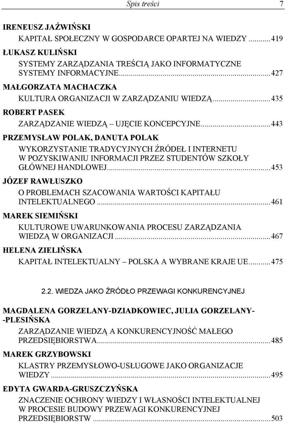 ..443 PRZEMYSŁAW POLAK, DANUTA POLAK WYKORZYSTANIE TRADYCYJNYCH ŹRÓDEŁ I INTERNETU W POZYSKIWANIU INFORMACJI PRZEZ STUDENTÓW SZKOŁY GŁÓWNEJ HANDLOWEJ.