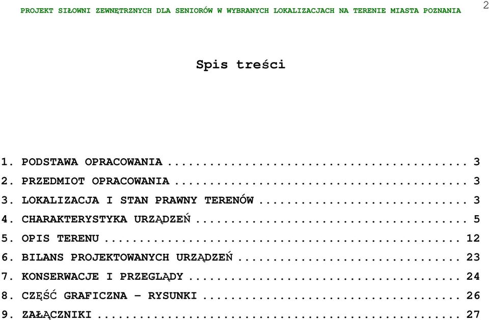 OPIS TERENU... 12 6. BILANS PROJEKTOWANYCH URZĄDZEŃ... 23 7.