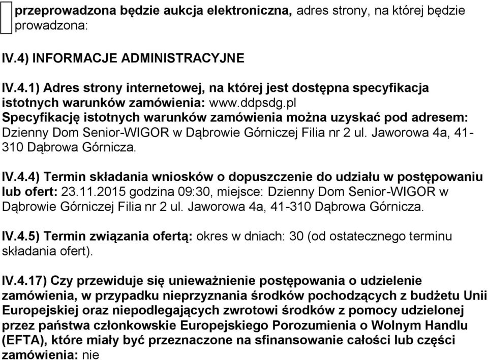 , 41-310 Dąbrowa Górnicza. IV.4.4) Termin składania wniosków o dopuszczenie do udziału w postępowaniu lub ofert: 23.11.