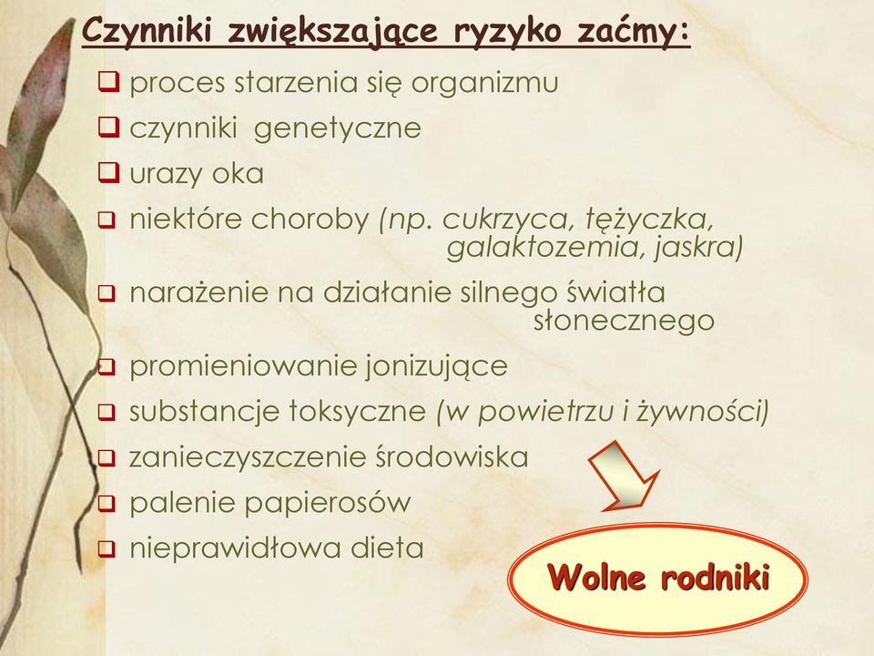 cukrzyca, tężyczka, galaktozemia, jaskra) narażenie na działanie silnego światła