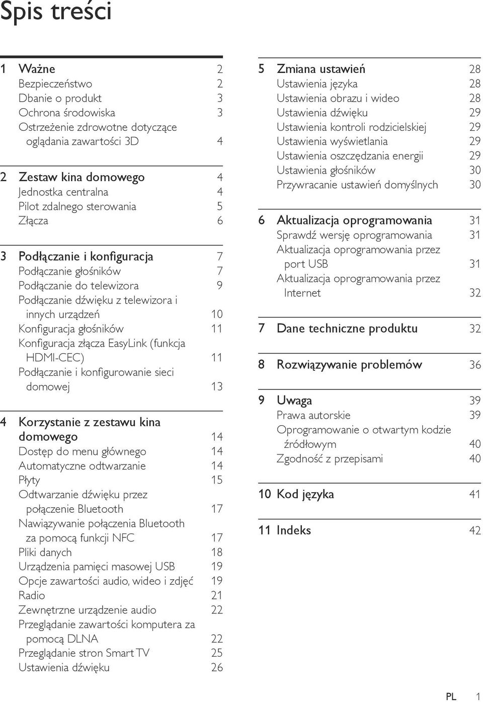 złącza EasyLink (funkcja HDMI-CEC) 11 Podłączanie i konfigurowanie sieci domowej 13 4 Korzystanie z zestawu kina domowego 14 Dostęp do menu głównego 14 Automatyczne odtwarzanie 14 Płyty 15