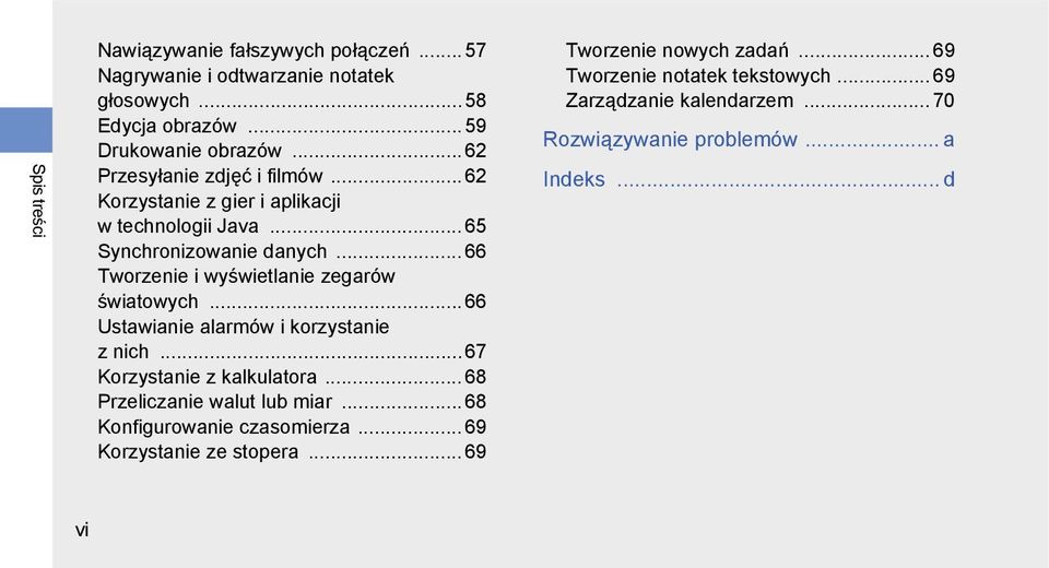 .. 66 Tworzenie i wyświetlanie zegarów światowych... 66 Ustawianie alarmów i korzystanie z nich...67 Korzystanie z kalkulatora.