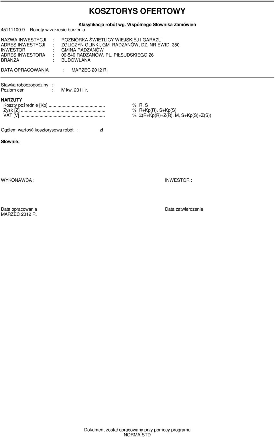 NR EWID. 350 INWESTOR : GMINA RADZANÓW ADRES INWESTORA : 06-540 RADZANÓW, PL. PIŁSUDSKIEGO 26 BRANŻA : BUDOWLANA DATA OPRACOWANIA : MARZEC 2012 R.