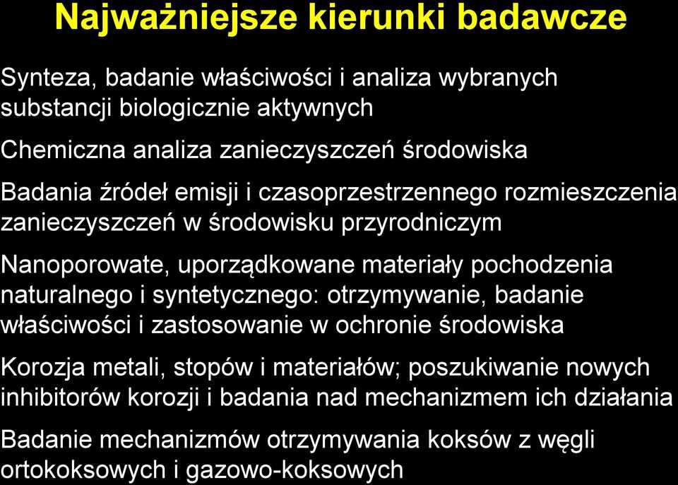 pochodzenia naturalnego i syntetycznego: otrzymywanie, badanie właściwości i zastosowanie w ochronie środowiska Korozja metali, stopów i materiałów;