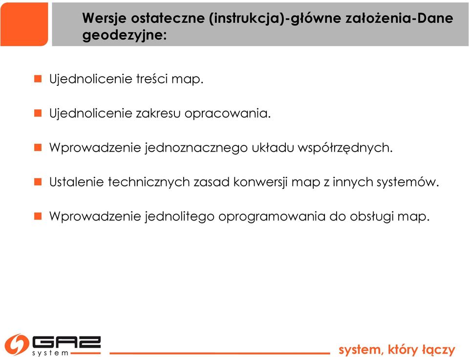 Wprowadzenie jednoznacznego układu współrzędnych.