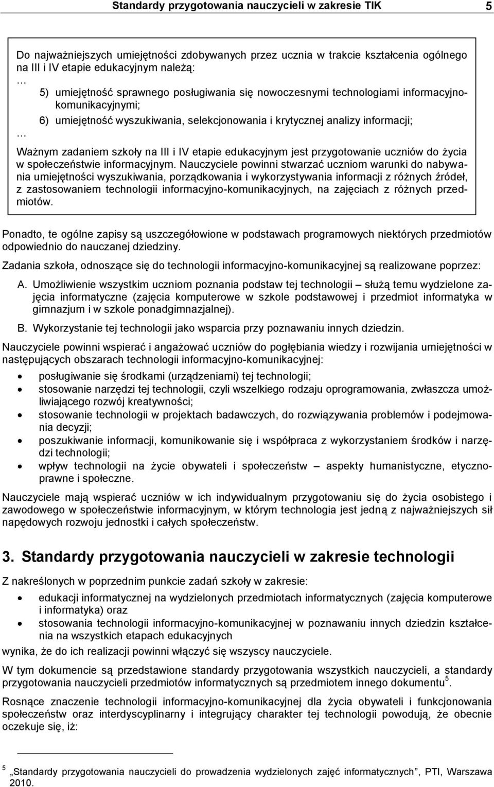 etapie edukacyjnym jest przygotowanie uczniów do życia w społeczeństwie informacyjnym.