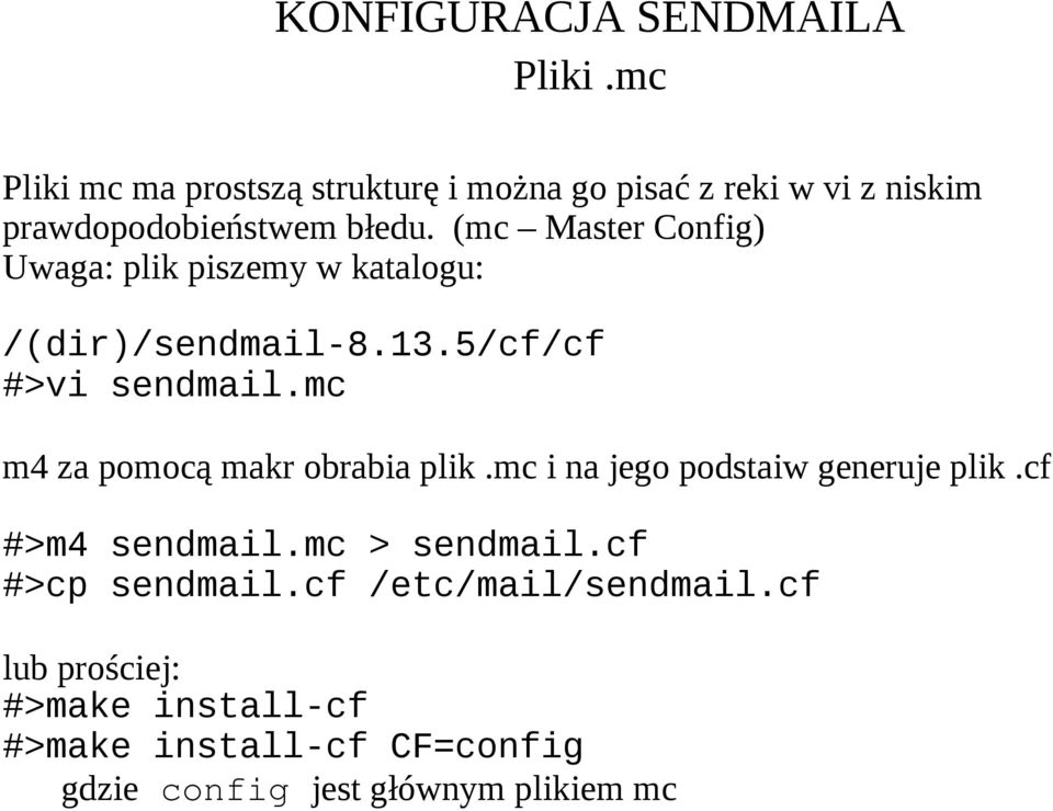 (mc Master Config) Uwaga: plik piszemy w katalogu: /(dir)/sendmail-8.13.5/cf/cf #>vi sendmail.