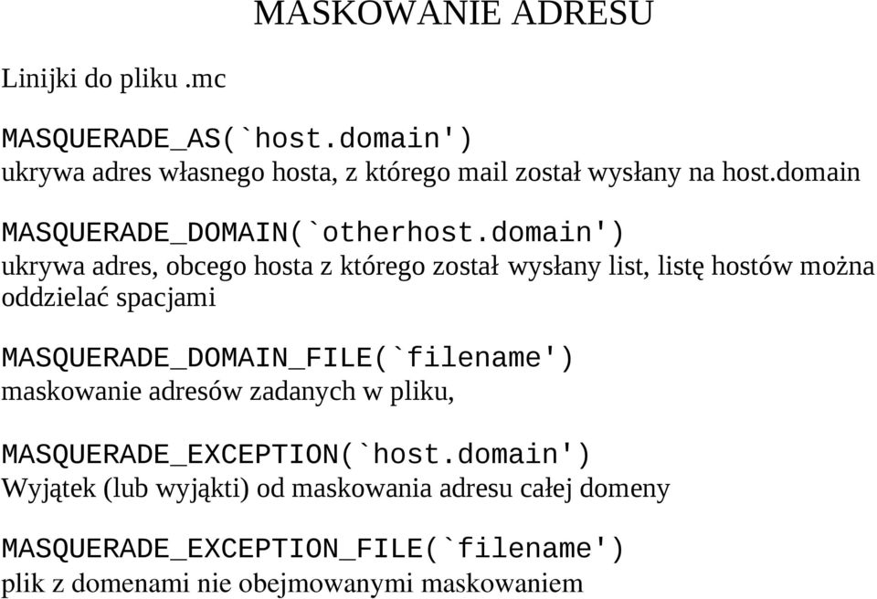 domain') ukrywa adres, obcego hosta z którego został wysłany list, listę hostów można oddzielać spacjami