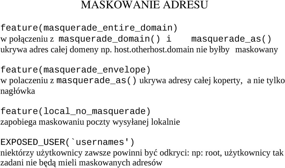 domain nie byłby maskowany feature(masquerade_envelope) w polaczeniu z masquerade_as() ukrywa adresy całej koperty, a nie