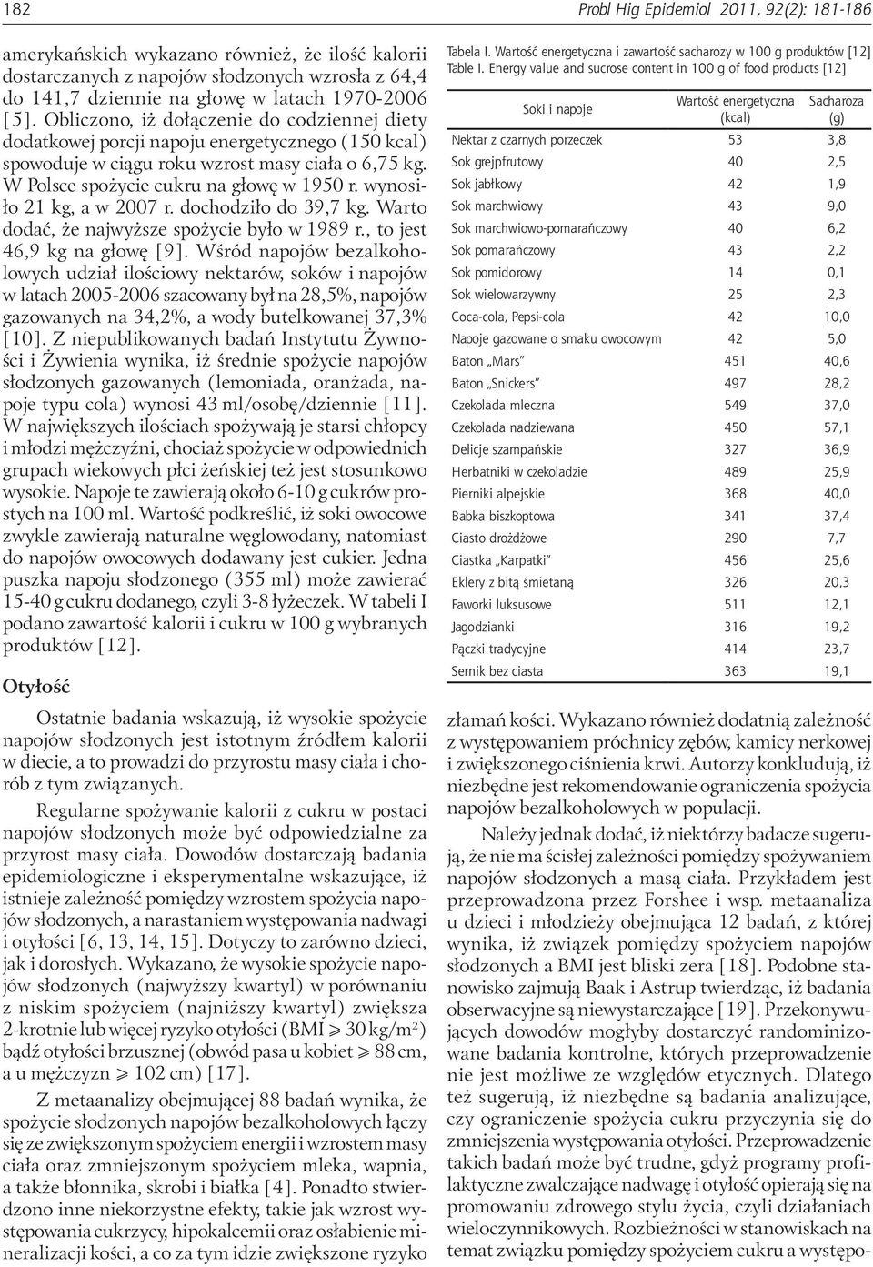 wynosiło 21 kg, a w 2007 r. dochodziło do 39,7 kg. Warto dodać, że najwyższe spożycie było w 1989 r., to jest 46,9 kg na głowę [9].