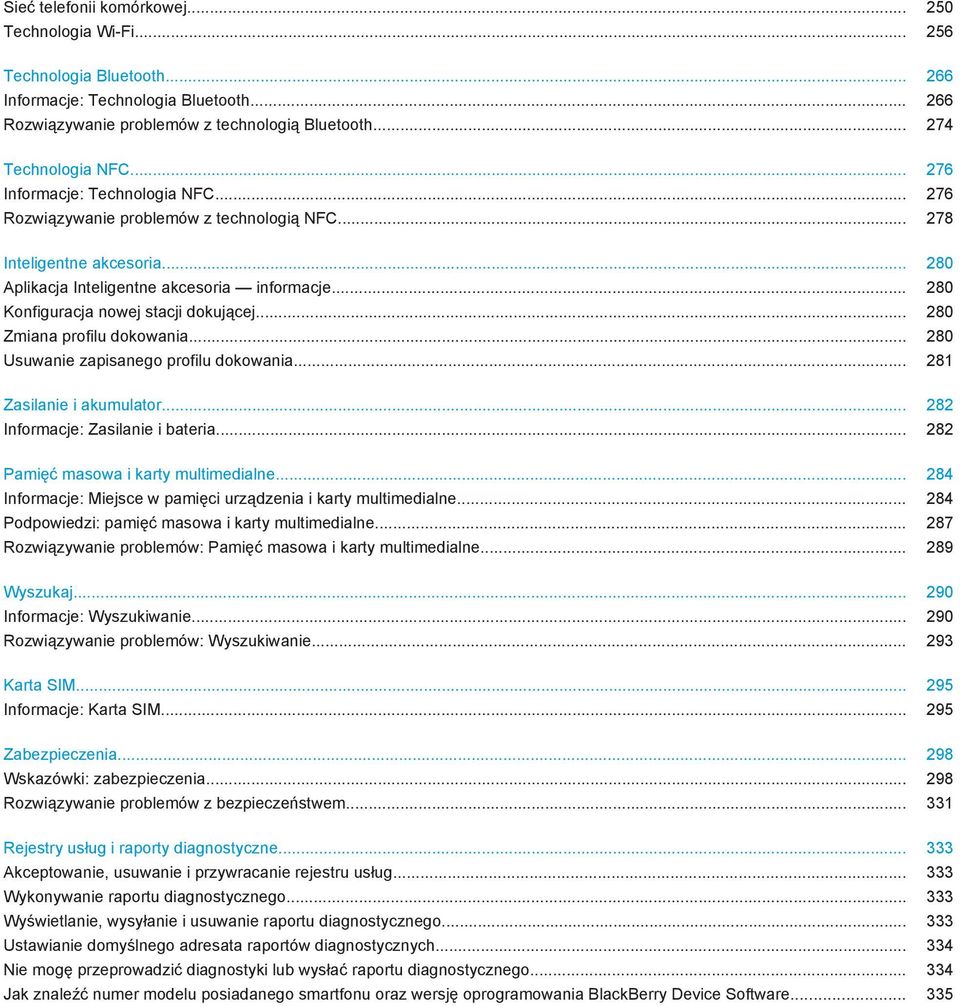 .. 280 Konfiguracja nowej stacji dokującej... 280 Zmiana profilu dokowania... 280 Usuwanie zapisanego profilu dokowania... 281 Zasilanie i akumulator... 282 Informacje: Zasilanie i bateria.
