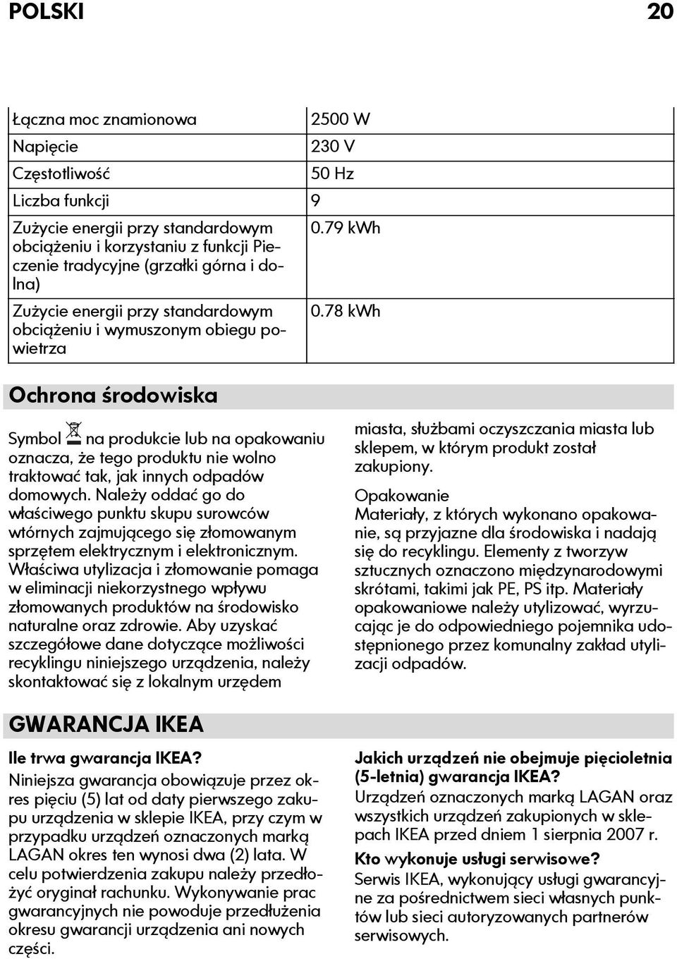 78 kwh Ochrona środowiska Symbol na produkcie lub na opakowaniu oznacza, że tego produktu nie wolno traktować tak, jak innych odpadów domowych.