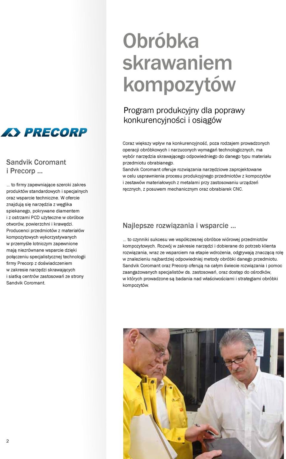Producenci przedmiotów z materiałów kompozytowych wykorzystywanych w przemyśle lotniczym zapewnione mają niezrównane wsparcie dzięki połączeniu specjalistycznej technologii firmy Precorp z