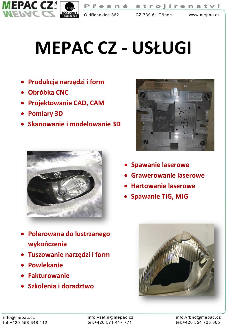 laserowe Hartowanie laserowe Spawanie TIG, MIG Polerowana do lustrzanego