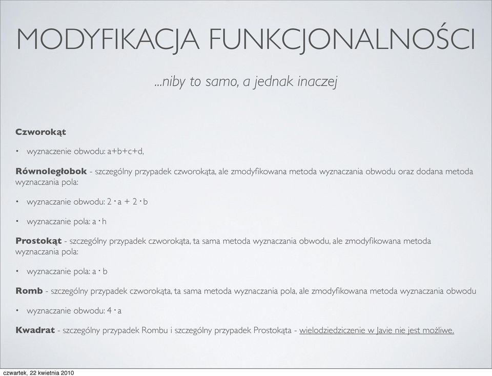 dodana metoda wyznaczania pola: wyznaczanie obwodu: 2. a + 2. b wyznaczanie pola: a.