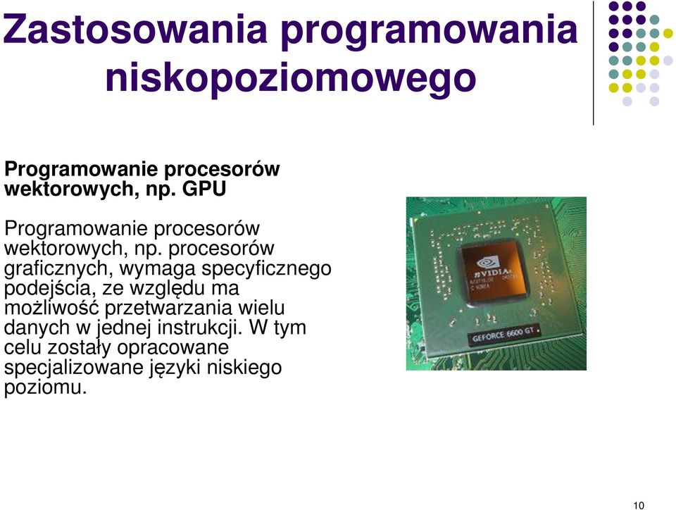 procesorów graficznych, wymaga specyficznego podejścia, ze względu ma możliwość