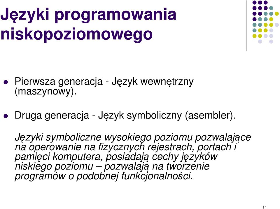 Języki symboliczne wysokiego poziomu pozwalające na operowanie na fizycznych rejestrach,