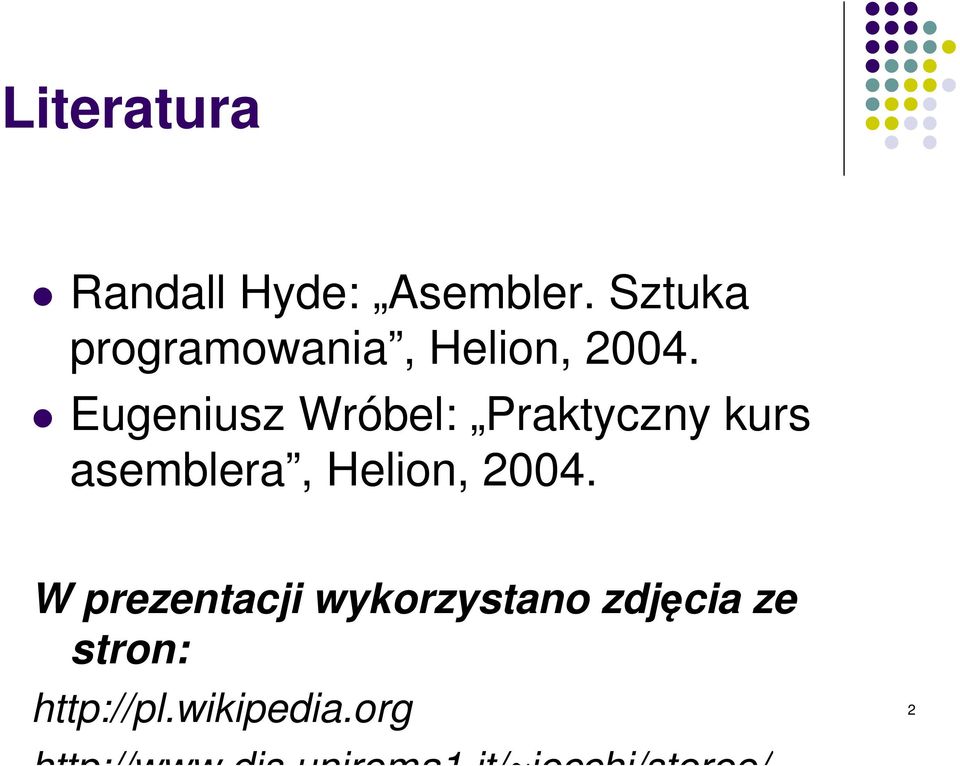 Eugeniusz Wróbel: Praktyczny kurs asemblera, Helion, 2004.