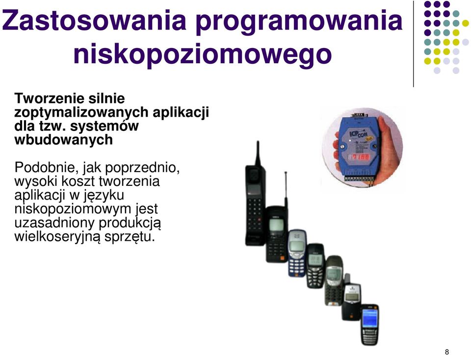 systemów wbudowanych Podobnie, jak poprzednio, wysoki koszt