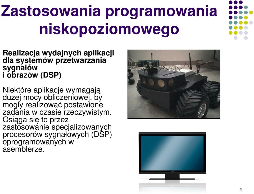 obliczeniowej, by mogły realizować postawione zadania w czasie rzeczywistym.