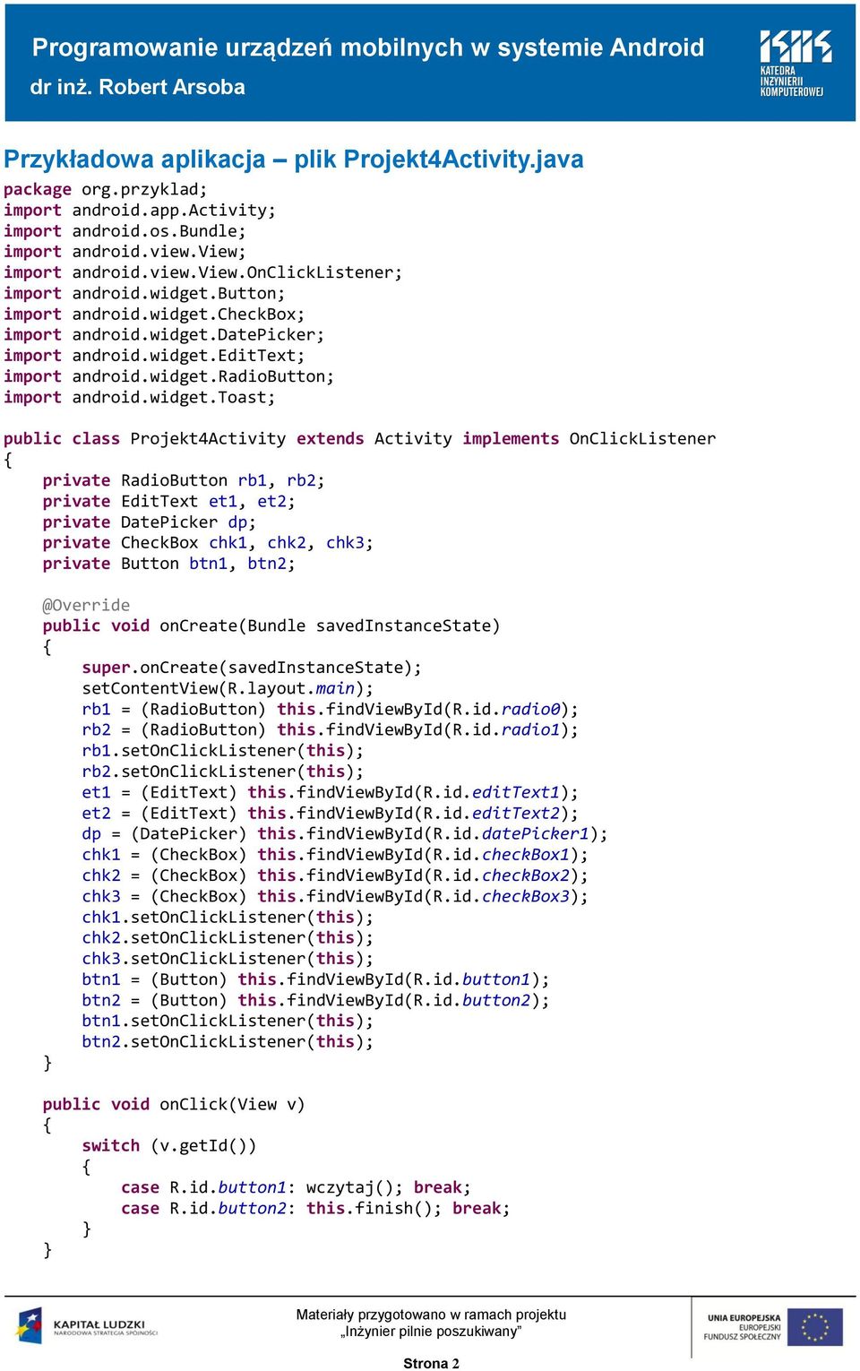 button; import android.checkbox; import android.datepicker; import android.edittext; import android.radiobutton; import android.